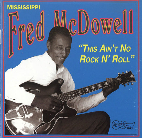 Mississippi Fred McDowell - This Ain't No Rock'n'Roll