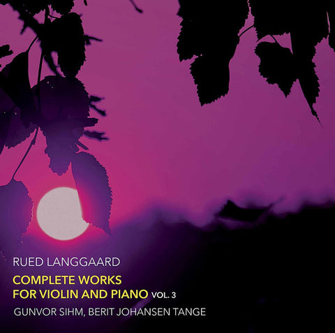 Rued Langgaard, Gunvor Sihm, Berit Johansen Tange - Complete Works For Violin And Piano Vol. 3