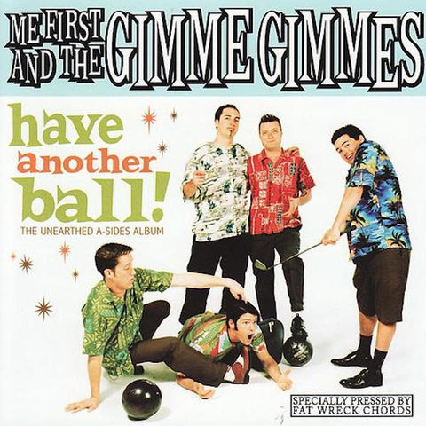 Me First And The Gimme Gimmes - Have Another Ball! (The Unearthed A-Sides Album)