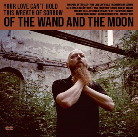 Of The Wand And The Moon - Your Love Can't Hold This Wreath Of Sorrow
