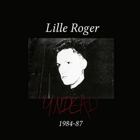 Lille Roger - Undead 1984-87