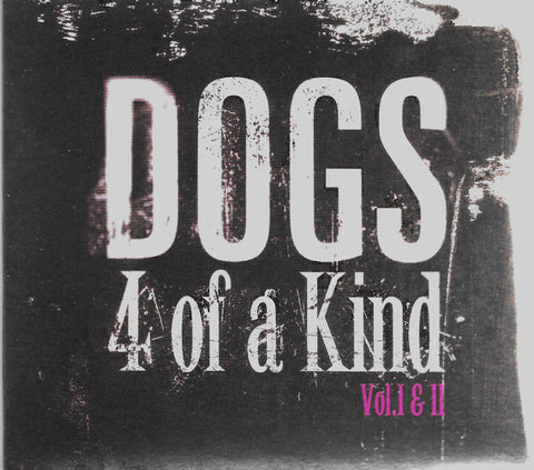 Dogs - 4 Of A Kind Vol. I & II