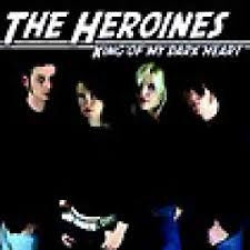 The Heroines - King Of My Dark Heart