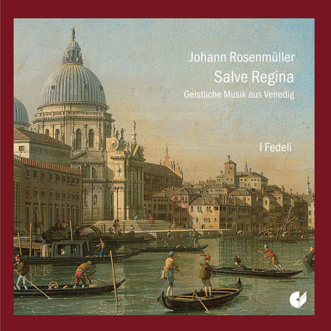 Johann Rosenmüller – I Fedeli - Salve Regina - Geistliche Musik Aus Venedig
