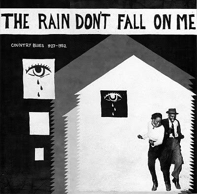 Various, - The Rain Don't Fall On Me - Country Blues 1927-1952