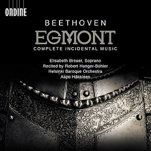 Beethoven, Elisabeth Breuer, Robert Hunger-Bühler, Helsinki Baroque Orchestra, Aapo Häkkinen - Egmont (Complete Incidental Music)