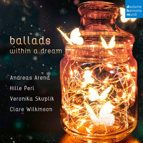 Andreas Arend, Hille Perl, Veronika Skuplik, Clare Wilkinson - Ballads Within A Dream
