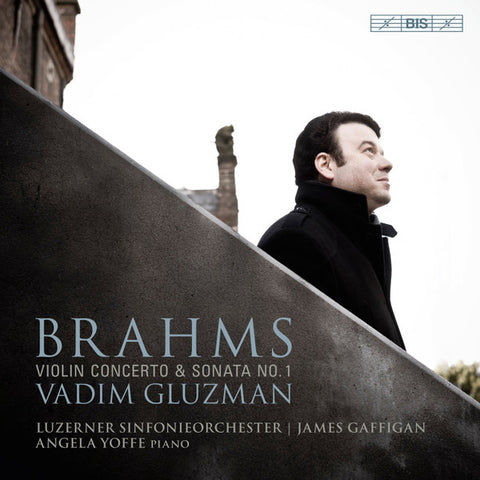 Brahms, Vadim Gluzman, Luzerner Sinfonieorchester, James Gaffigan, Angela Yoffe - Violin Concerto & Sonata No. 1