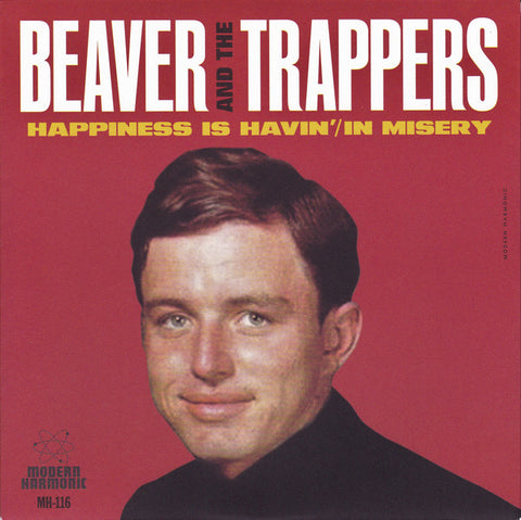 Beaver And The Trappers - Happiness Is Havin' / In Misery