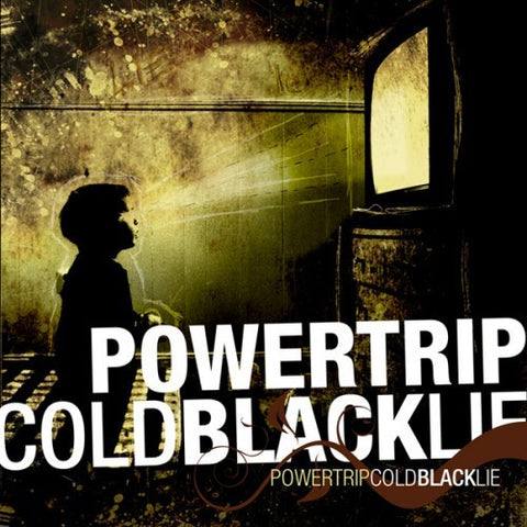Powertrip - Cold Black Lie