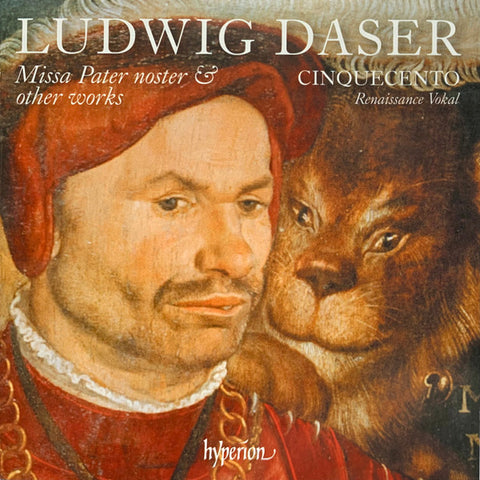 Ludwig Daser, Cinquecento Renaissance Vokal - Missa Pater Noster & Other Works