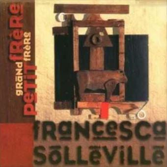 Francesca Solleville - Grand Frère Petit Frère