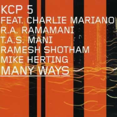 KCP 5 Feat. Charlie Mariano, R.A. Ramamani, T.A.S. Mani, Ramesh Shotham, Mike Herting - Many Ways
