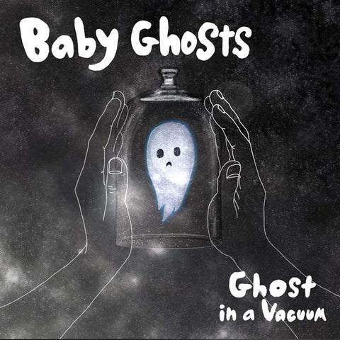 Baby Ghosts - Ghost In A Vacuum