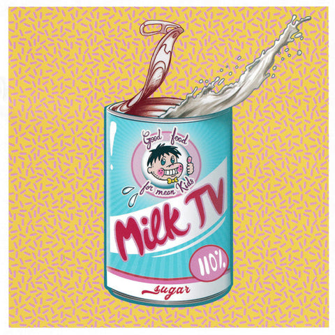 Milk TV - Good Food For Mean Kids