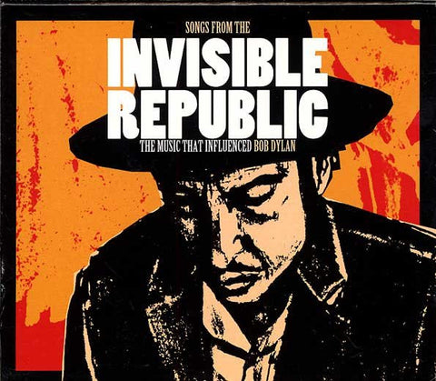 Various - Songs From The Invisible Republic: The Music That Influenced Bob Dylan