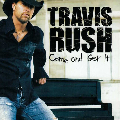 Travis Rush - Come And Get It