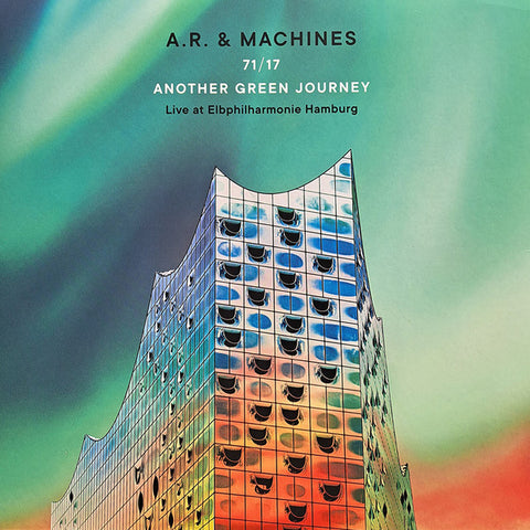 A.R. & Machines - 71/17 Another Green Journey (Live At Elbphilharmonie Hamburg)