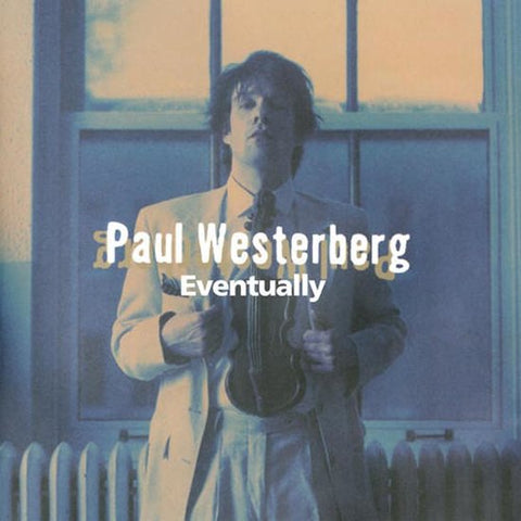 Paul Westerberg, - Eventually
