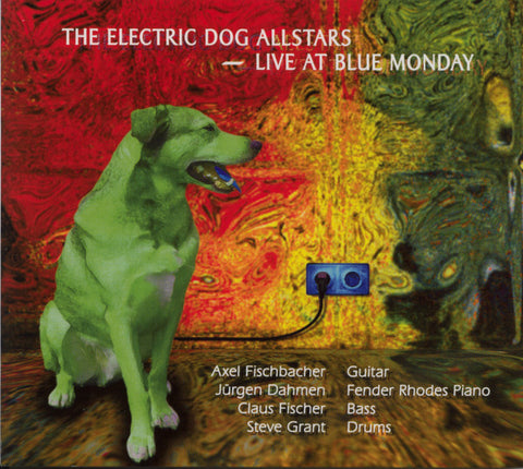 The Electric Dog Allstars - Axel Fischbacher, Jürgen Dahmen, Claus Fischer, Steve Grant - Live At Blue Monday
