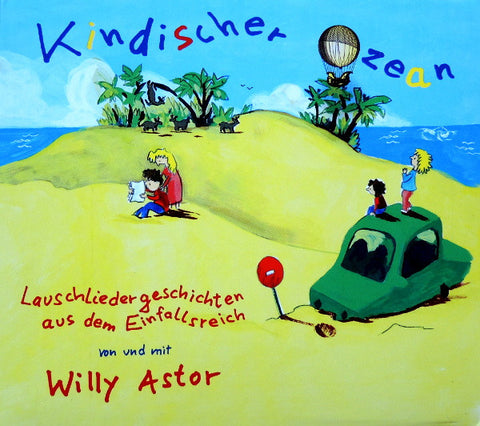 Willy Astor - Kindischer Ozean - Lauschlieder Aus Dem Einfallsreich