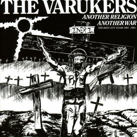 The Varukers, - Another Religion Another War: The Riot City Years 1983-1984