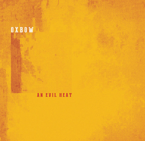 Oxbow - An Evil Heat