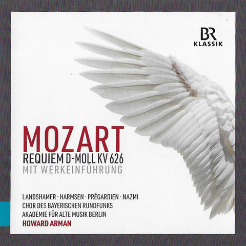Mozart / Landshamer • Harmsen • Prégardien • Nazmi • Chor Des Bayerischen Rundfunks • Akademie Für Alte Musik Berlin • Howard Arman - Requiem D-Moll KV 626 Mit Werkeinführung