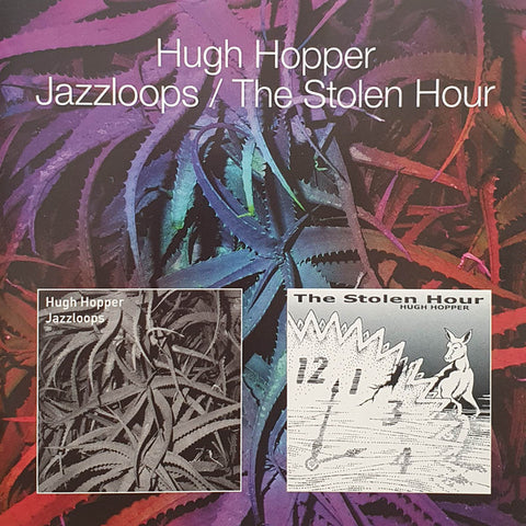 Hugh Hopper - Jazzloops / The Stolen Hour