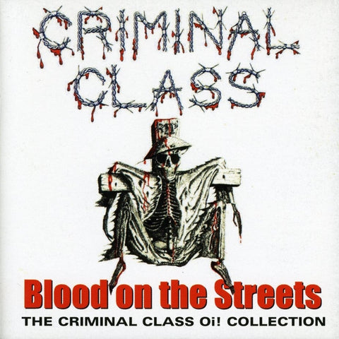 Criminal Class, - Blood On The Streets (The Criminal Class Oi! Collection)