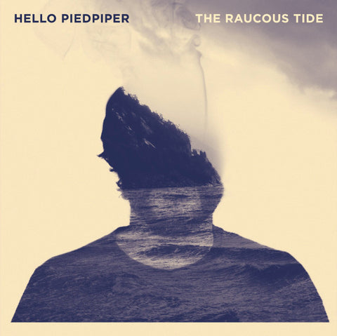 Hello Piedpiper - The Raucous Tide
