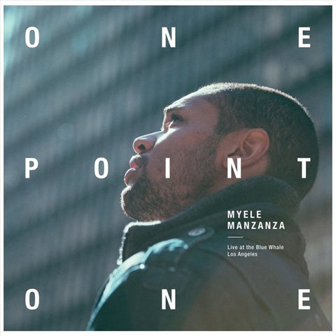 Myele Manzanza - OnePointOne (Live At The Blue Whale)