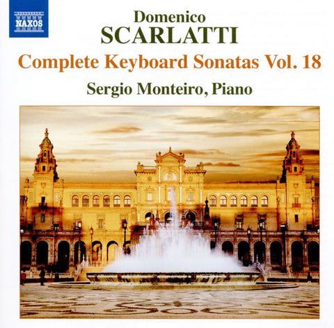 Domenico Scarlatti, Sérgio Monteiro - Complete Keyboard Sonatas Vol. 18