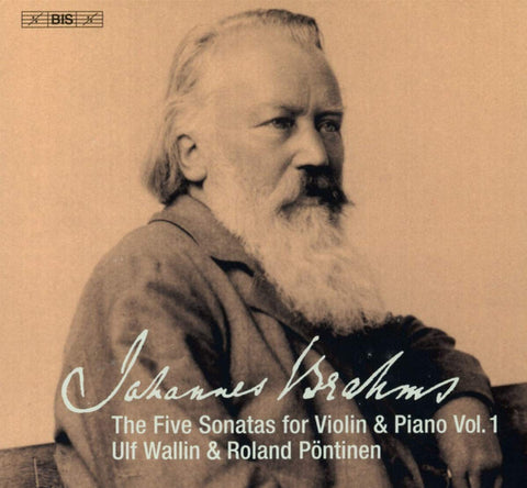 Johannes Brahms, Ulf Wallin, Roland Pöntinen - The Five Sonatas For Violin & Piano, Vol.1