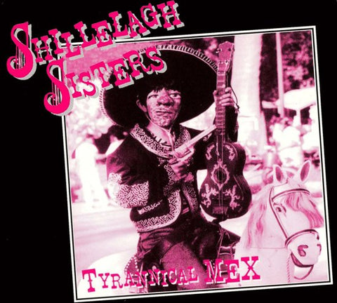 The Shillelagh Sisters - Tyrannical Mex