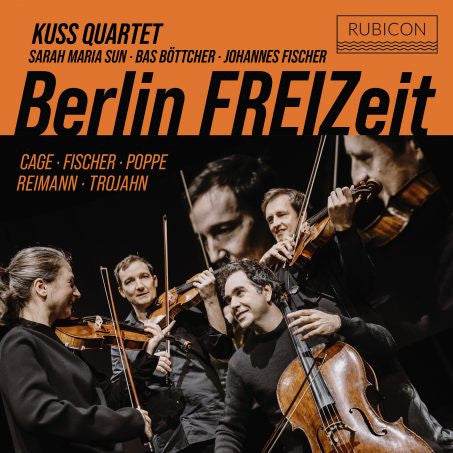 Kuss Quartet, Sarah Maria Sun, Bas Böttcher, Johannes Fischer - Berlin FREIZeit