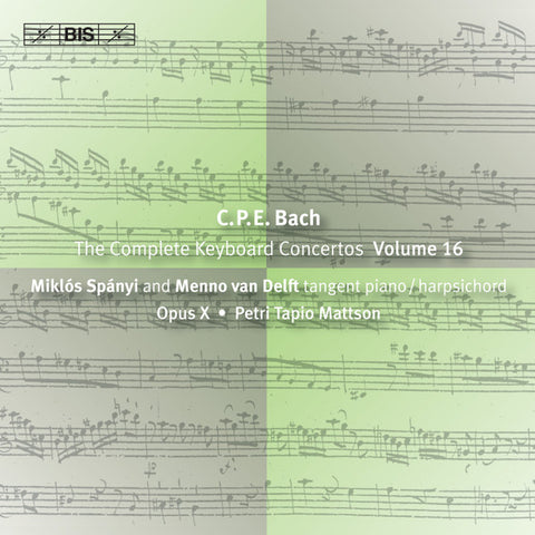 C.P.E. Bach, Miklós Spányi, Manno Van Delf, Petri Tapio Mattson, Opus X - The Complete Keyboard Concertos - Volume 16