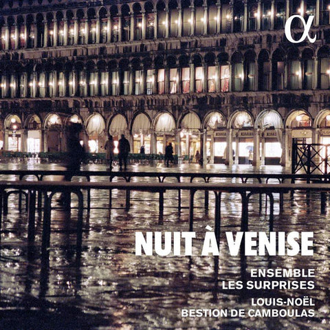 Ensemble Les Surprises – Louis-Noël Bestion de Camboulas - Nuit À Venise