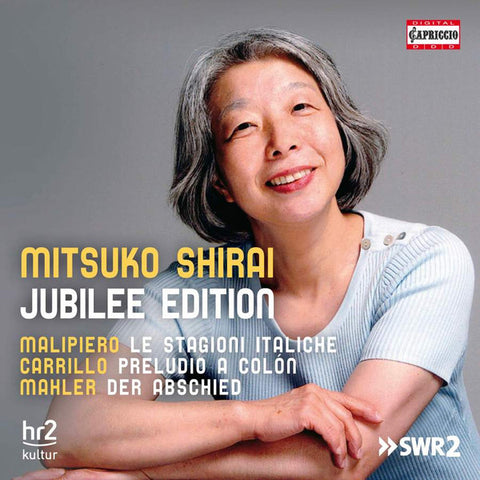 Mitsuko Shirai, Malipiero, Carrillo, Mahler - Jubilee Edition