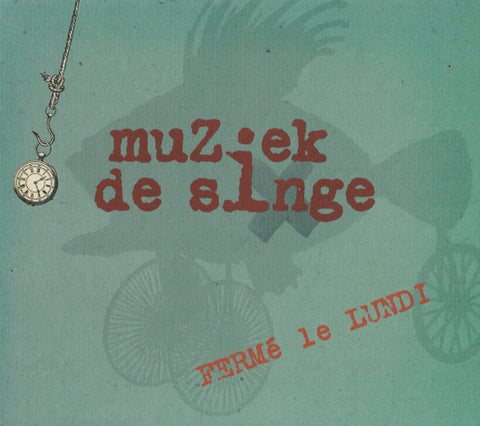 Muziek de Singe - Fermé Le Lundi