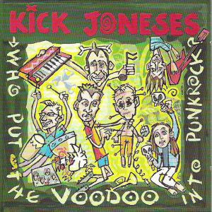Kick Joneses - Who Put The Voodoo Into Punkrock?