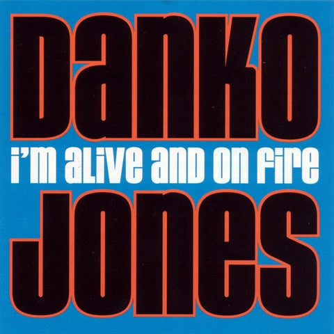 Danko Jones - I'm Alive And On Fire