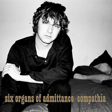 Six Organs Of Admittance - Compathía