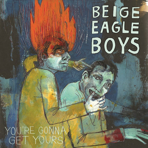 Beige Eagle Boys - You're Gonna Get Yours