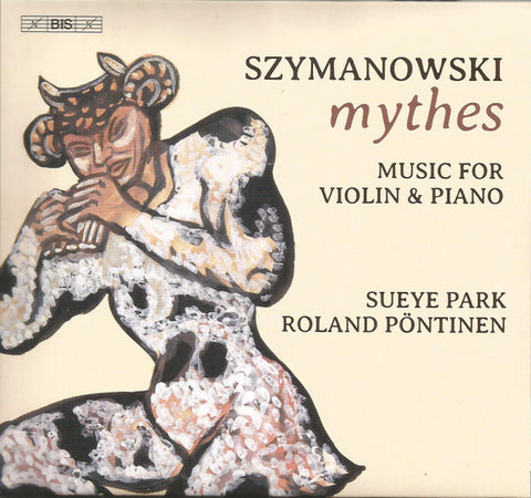 Szymanowski - Sueye Park, Roland Pöntinen - Mythes; Music For Violin & Piano