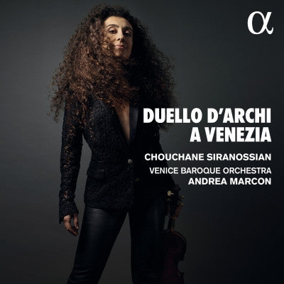 Chouchane Siranossian, Venice Baroque Orchestra, Andrea Marcon - Duello D'Archi A Venezia
