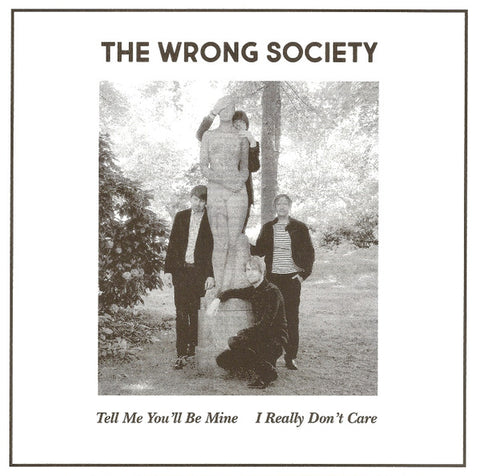 The Wrong Society - Tell Me You'll Be Mine / I Really Don't Care