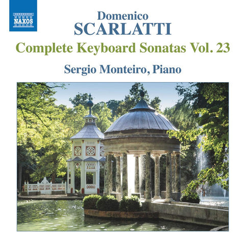 Domenico Scarlatti, Sergio Monteiro - Complete Keyboard Sonatas Vol. 23