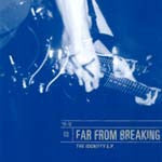Far From Breaking - The Identity E.P.