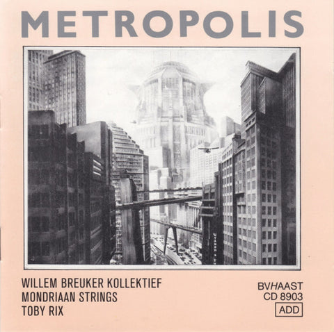 Willem Breuker Kollektief, Mondriaan Strings, Toby Rix - Metropolis